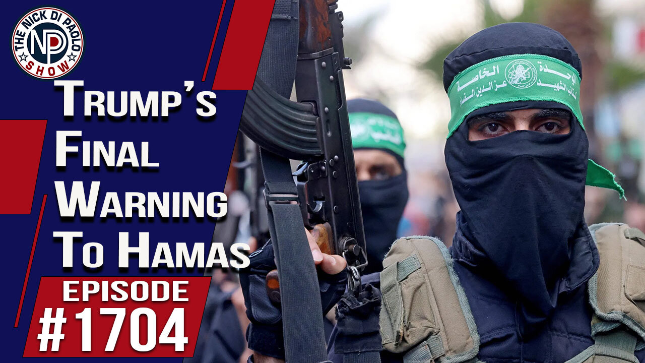Trump’s Final Warning To Hamas | Nick Di Paolo Show #1704