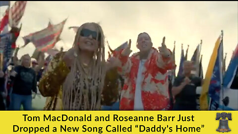 Tom MacDonald and Roseanne Barr Just Dropped a New Song Called “Daddy's Home”