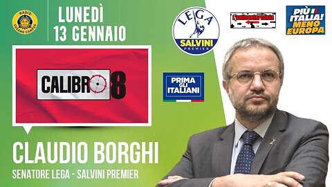 🔴 Sen. Claudio Borghi a "Calibro 8" di Francesco Borgonovo su Radio Cusano Campus (13.01.2025)