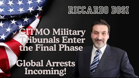 Riccardo Bosi: GITMO Military Tribunals Enter The Final Phase – Global Arrests Incoming!!!