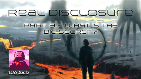 Real Disclosure, Part 3, What is the Big Secret?