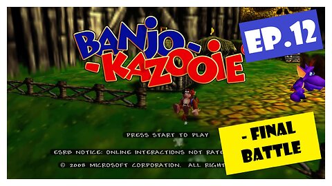 Ep.12 | Final Battle (Banjo-Kazooie) *NC*