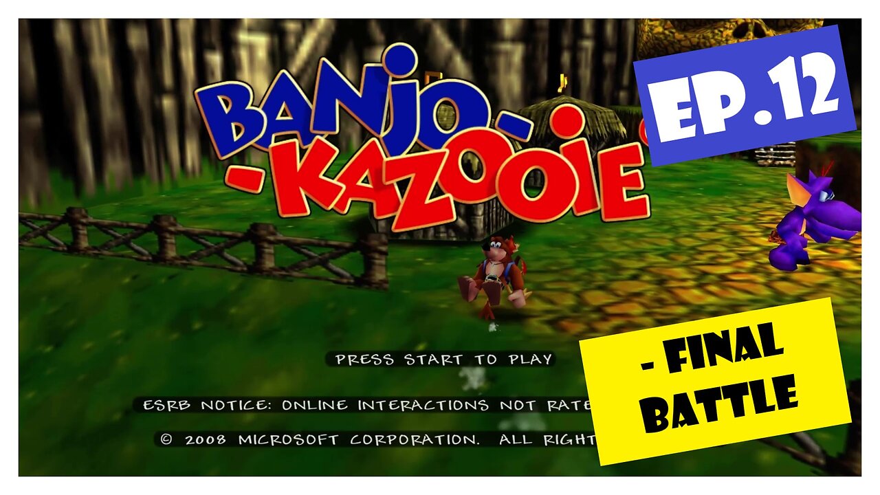 Ep.12 | Final Battle (Banjo-Kazooie) *NC*