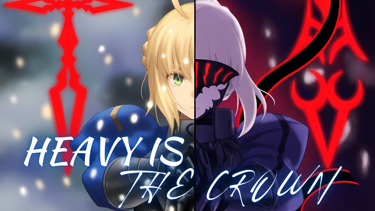 Heavy is the Crown | Artoria Pendragon (Saber) [AMV]