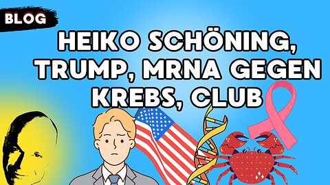 Heiko Schöning, Trump, mRNA gegen Krebs, Club