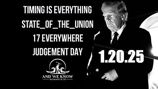 And We Know JAN.20.2025 - Trump "Time is Everything", 17s Everywhere, GITMO PIC