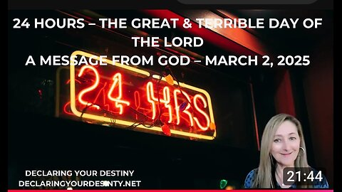 24 HOURS – THE GREAT & TERRIBLE DAY OF THE LORD - A MESSAGE FROM GOD - MARCH 2, 2025