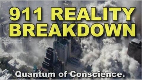 [Sep 15, 2020] 911 Reality Breakdown. QUANTUM OF CONSCIENCE. 911 VIDEO. REMOVED BY YOUTUBE [QUANTUM OF CONSCIENCE]