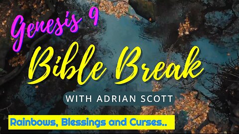 Genesis 9 - Bible Break With Adrian Scott - Truth And Testimony The Broadcast