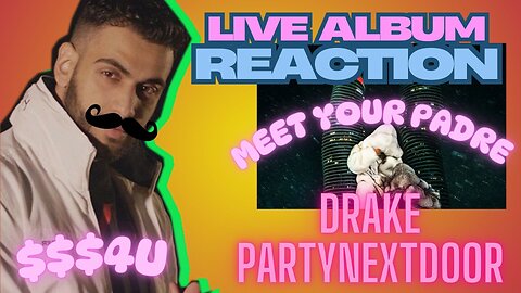 MEET YOUR PADRE (Album Reaction) - Drake & PartyNextDoor '$$$4U'