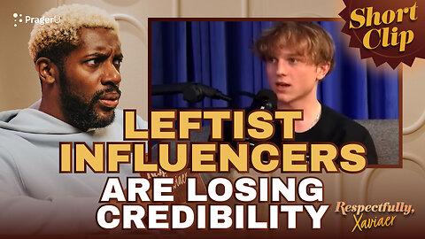 Leftist Influencers Are Losing Credibility | Respectfully, ‪Xaviaer‬ | PragerU