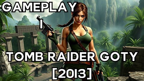 Tomb Raider Goty 2013 - Played by a Rookie - Part 1