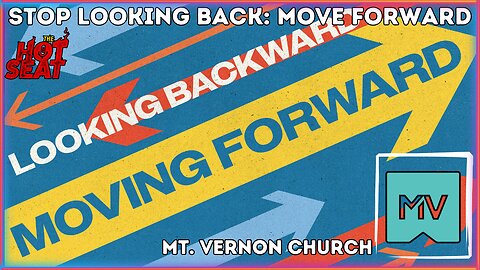 Stop Looking Back! Move Forward Part 2