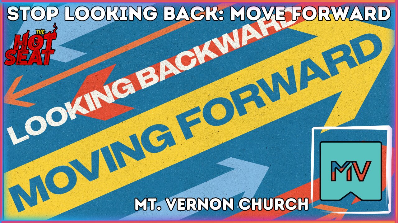 Stop Looking Back! Move Forward Part 2