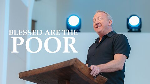 Blessed Are The Poor | Matthew 5:1-20 | Pastor Rob McCoy