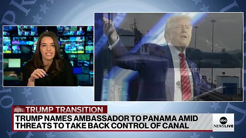 Trump picks ambassador to Panama, suggests US should control Panama Canal