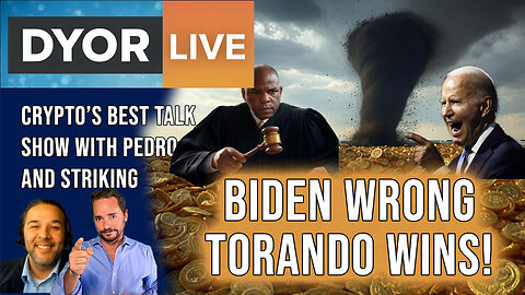 DYOR Live: Biden Loses Again - Tornado Cash Wins