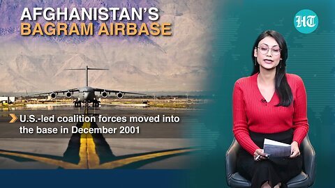 After Weapons, Now Trump Wants Control Of Bagram Airbase_ Why U.S. Is Spooked By China-Taliban Ties