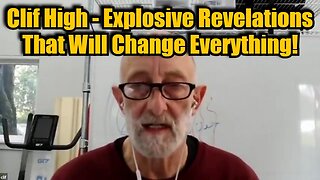 Clif High - Explosive Revelations That Will Change Everything!