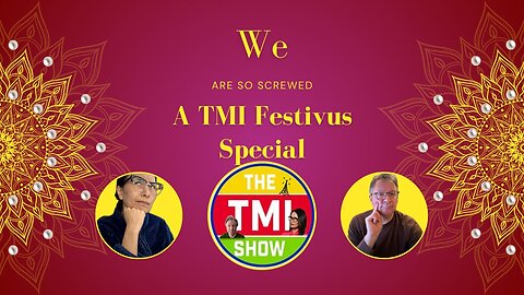 TMI Show Ep 44: A TMI Festivus Special