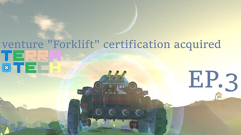 Modded TerraTech S2 EP.3 | venture "forklift" certification has been acquired