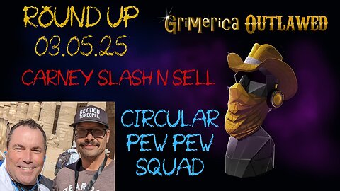 Outlawed Round Up. 3.5.25 Circular Pew Pew Squad, Carney Slash N Sell