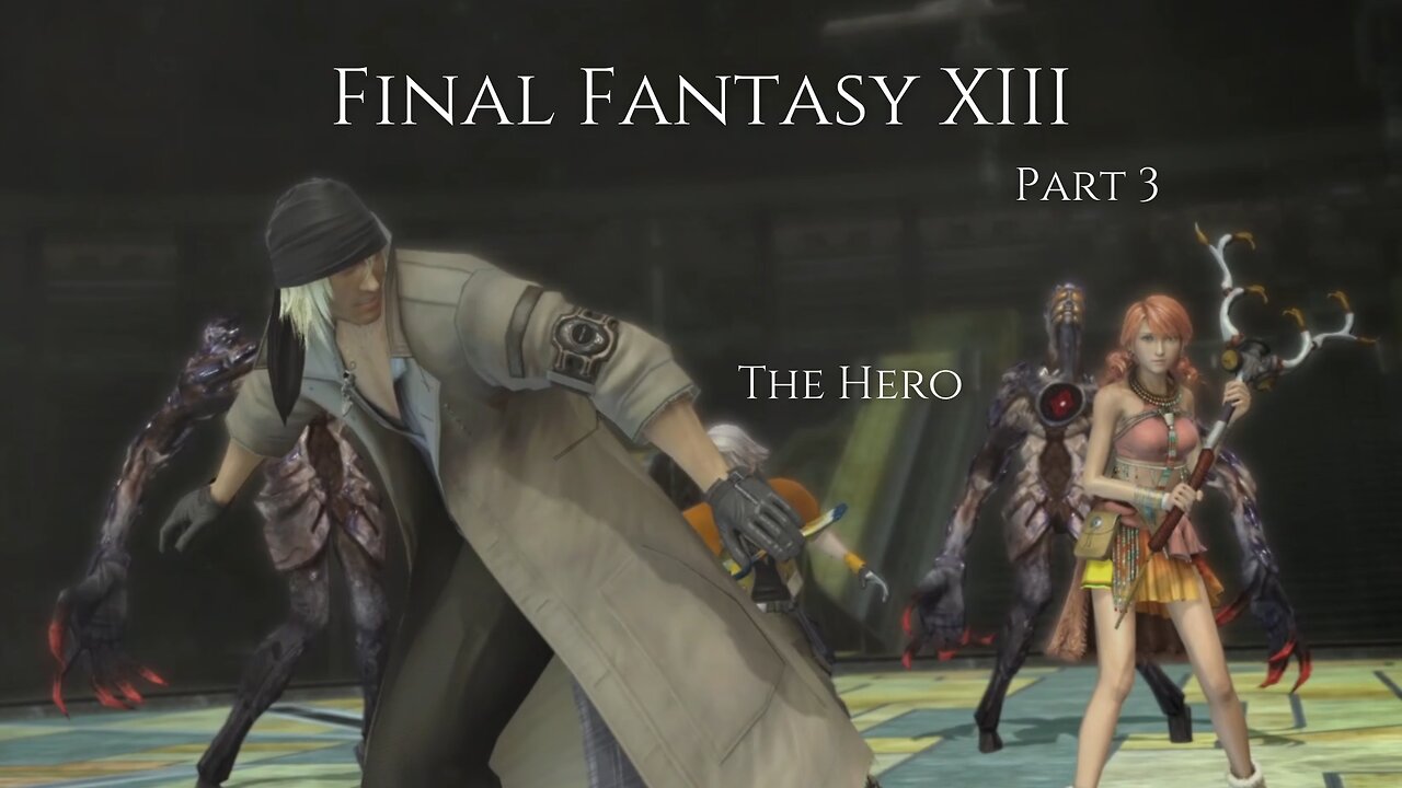 Final Fantasy XIII Part 3 - The Hero