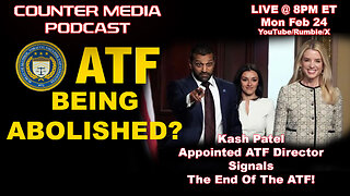 Counter Media Podcast - Is The ATF Being Abolished? Kash Patel Appointed FBI and ATF Director