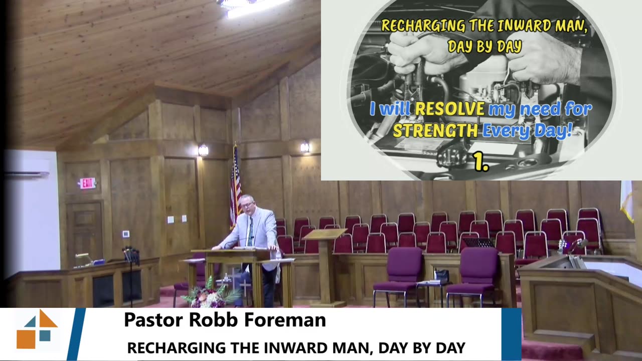 Pastor Robb Foreman // " RECHARGING THE INWARD MAN, DAY BY DAY "