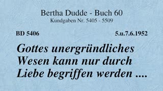 BD 5406 - GOTTES UNERGRÜNDLICHES WESEN KANN NUR DURCH LIEBE BEGRIFFEN WERDEN ....