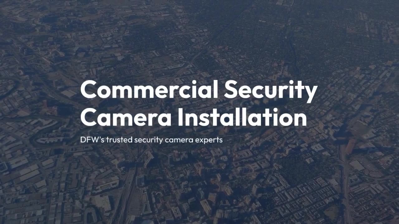 Commercial Security Camera Installation Dallas/Fort Worth, TX