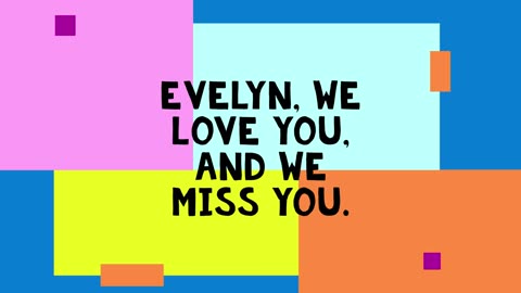 We love you Miss Evelyn