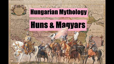 Hungary's Mythic Origins: The Huns & Magyars