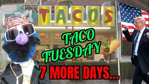 Taco Tuesday | 7 More Days Till The Trump Dance!