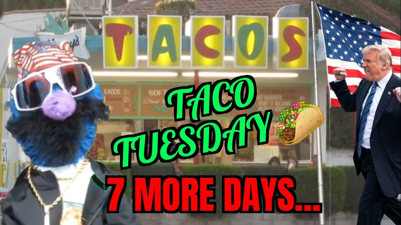 Taco Tuesday | 7 More Days Till The Trump Dance!