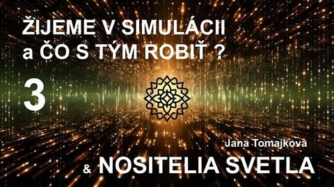 Nositelé Světla💫: Žijeme v simulaci a co s tím dělat? 3.7.2024