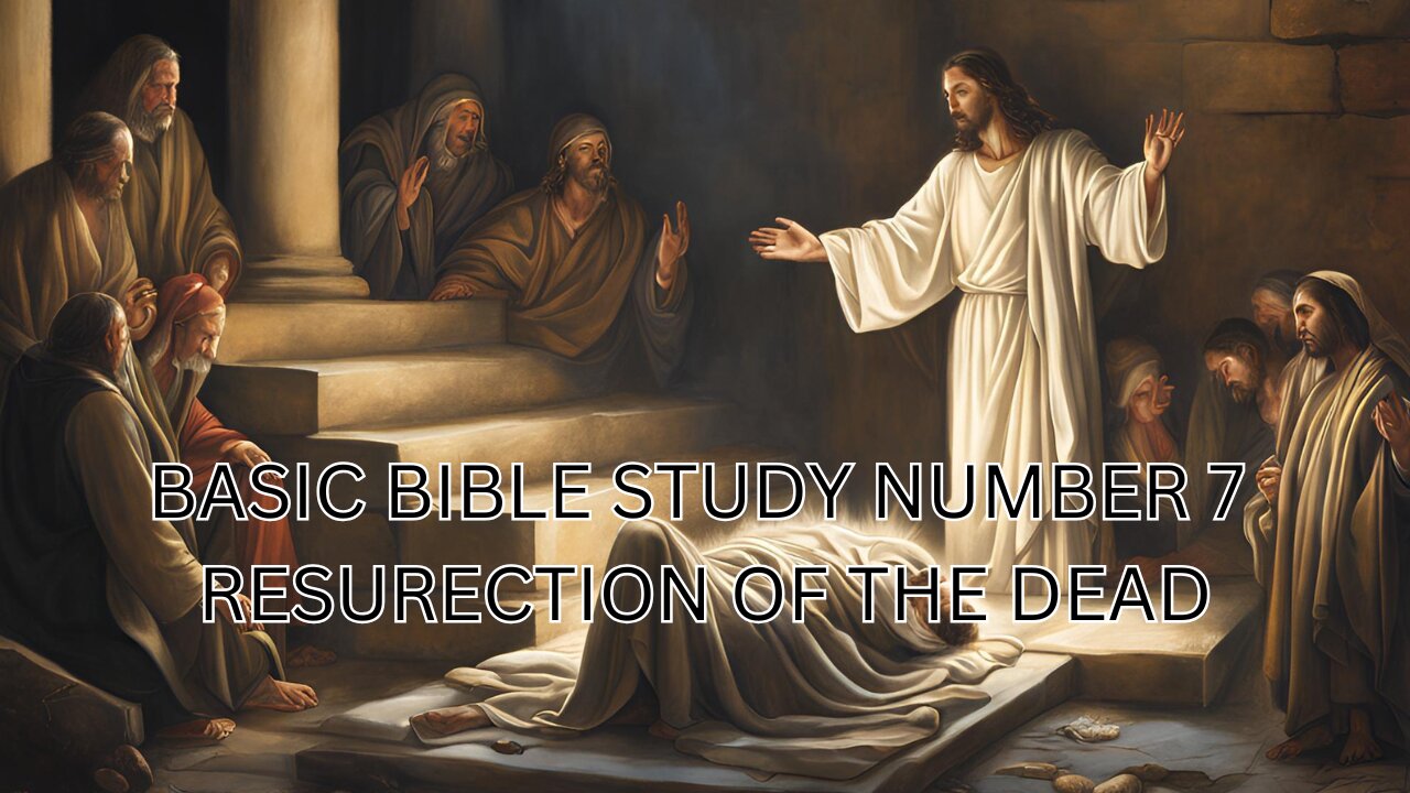 BASIC BIBLE STUDY NUMBER 7 RESURECTION FROM THE DEAD