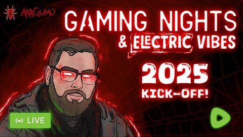 🔴 LIVE - AKAGUMO - GAMING NIGHTS & ELECTRIC VIBES: 2025 KICK-OFF!