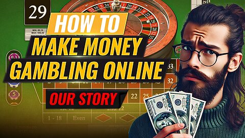 How to Make Money Gambling Online: Is it Really Possible? Our Story