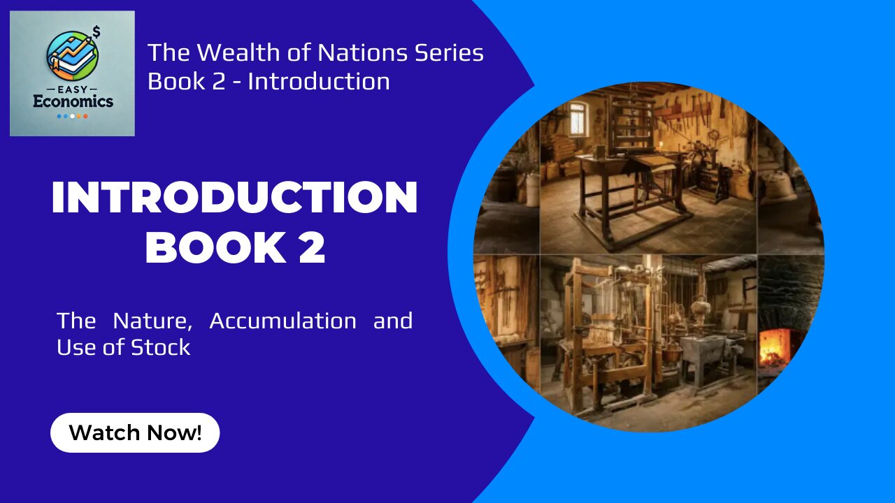 The Wealth of Nations - Introduction Book 2 - Nature Accumulation and Use of Stock