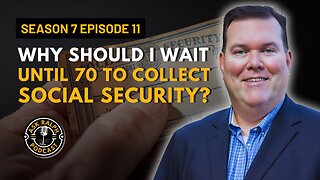 Why should I wait until 70 to collect social security?