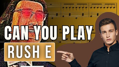 Rush E: The Piano Song So Impossible, It Defies Logic!