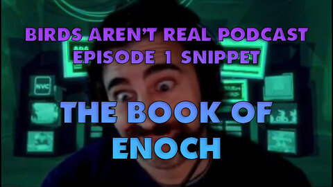 Birds Aren't Real - EP1 Snippet: The Book of Enoch