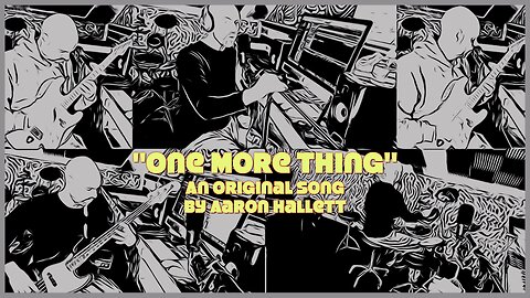 "One More Thing" an Original Song by Aaron Hallett