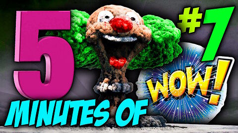 FIVE MINUTES OF WOW #7 (Sit back, relax and enjoy the show)