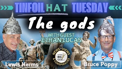 Tinfoil Hat Tuesday: The gods (with a Little "g")