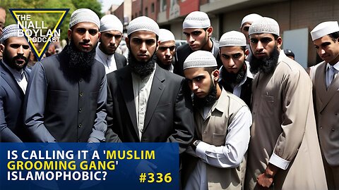 #336 Is Using The Word Muslim Before The Words Grooming Gang Islamophobic?