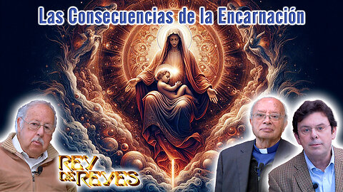 Las consecuencias de la encarnación - Rey de Reyes