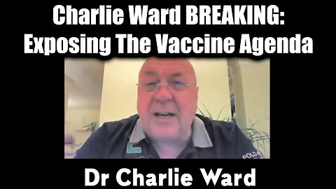 Charlie Ward BREAKING! Exposing The Vaccine Agenda