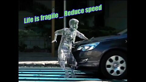 Life is fragile _ Reduce speed